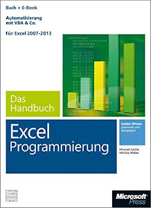 Microsoft Excel Programmierung - Das Handbuch (Buch + E-Book). Automatisierung mit VBA & Co - Für Excel 2007 - 2013.