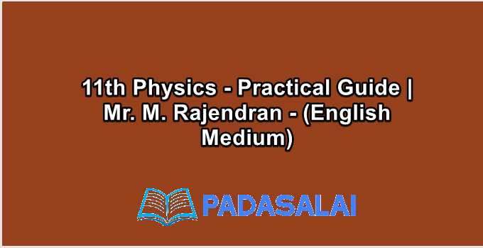 11th Physics - Practical Guide | Mr. M. Rajendran - (English Medium)