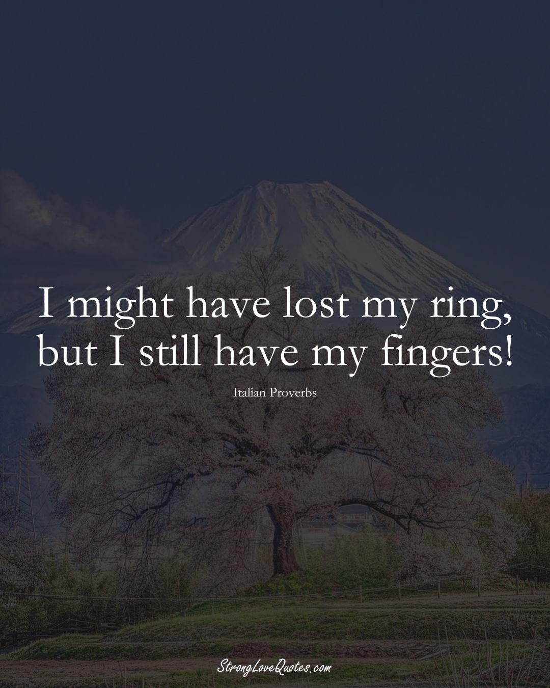 I might have lost my ring, but I still have my fingers! (Italian Sayings);  #EuropeanSayings