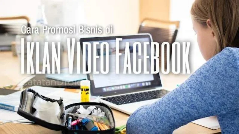 Cara Iklan Video di Facebook Untuk Promosi Bisnis