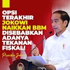 Opsi Terakhir Jokowi Naikkan BBM Disebabkan Adanya Tekanan Fiskal! 