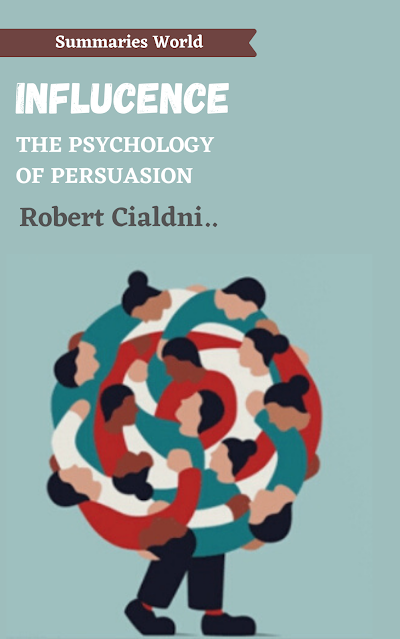 INFLUENCE: The Psychology of Persuasion - Book Summary - Robert Cialdni