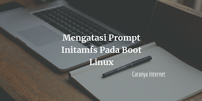 Mengatasi Prompt Initramfs Pada Boot Linux