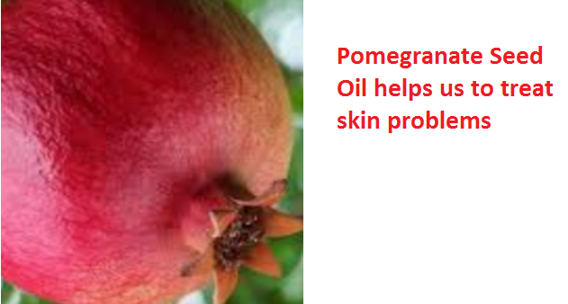 Health Benefits And Uses Of Pomegranate Seed Oil - Pomegranate Seed Oil helps us to treat skin problems