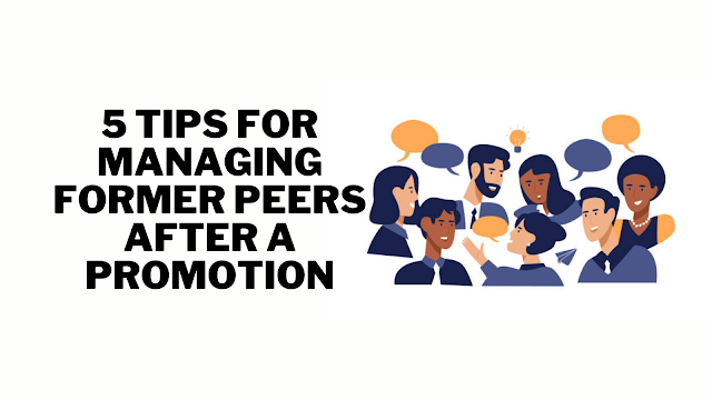 5 Tips for Managing Former Peers After a Promotion