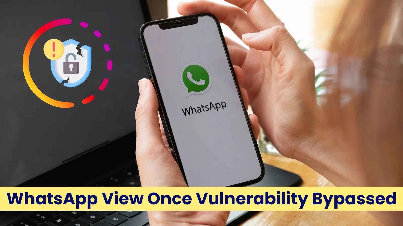 WhatsApp'ta Bir Kez Görünen Güvenlik Açığı Saldırganların Gizlilik Özelliğini Atlamasına İzin Veriyor WhatsApp'ta Bir Kez Görünen Güvenlik Açığı Saldırganların Gizlilik Özelliğini Atlamasına İzin Veriyor
