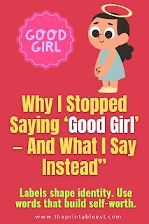 Why I Stopped Saying ‘Good Girl’ — And What I Say Instead”