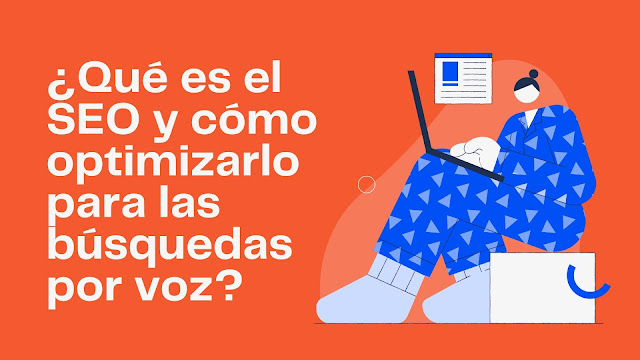 ¿Qué es el SEO y cómo optimizarlo para las búsquedas por voz?