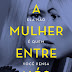 [Resenha] A Mulher Entre Nós