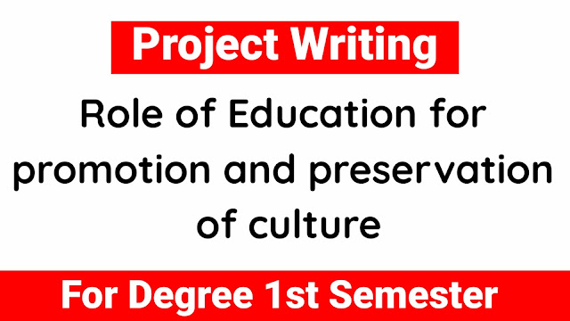Project Writing on Role of Education for promotion and preservation of culture for Degree 1st Sem