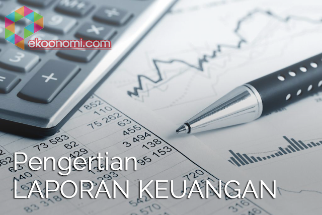 Pengertian LAPORAN KEUANGAN