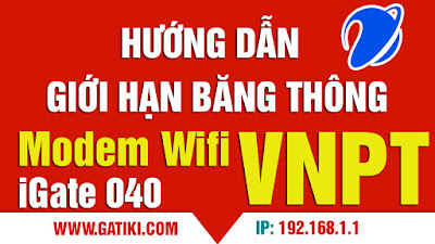 Cách giới hạn lưu lượng băng thông modem wifi igate GW 040 VNPT