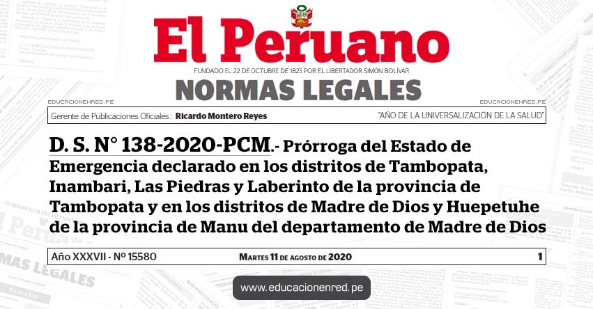 D. S. N° 138-2020-PCM.- Prórroga del Estado de Emergencia declarado en los distritos de Tambopata, Inambari, Las Piedras y Laberinto de la provincia de Tambopata y en los distritos de Madre de Dios y Huepetuhe de la provincia de Manu del departamento de Madre de Dios