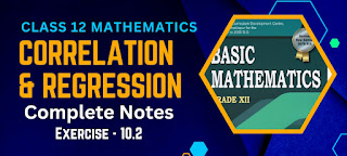 Class 12 Mathematics Correlation and Regression Notes