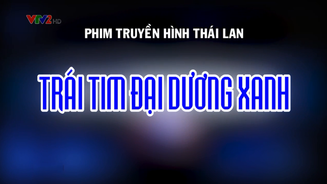Trái Tim Đại Dương Xanh – Trọn Bộ Tập Cuối – Phim Thái Lan – VTV2 Thuyết Minh