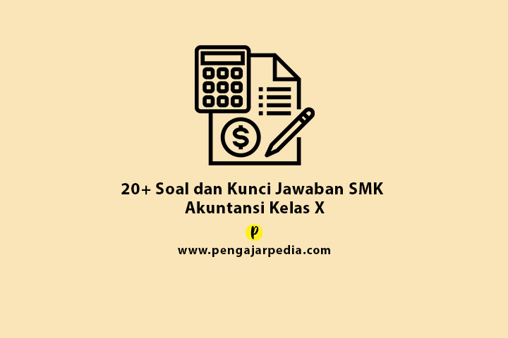 20+ Soal dan Kunci Jawaban Akuntansi Dasar Kelas X - www.pengajarpedia.com