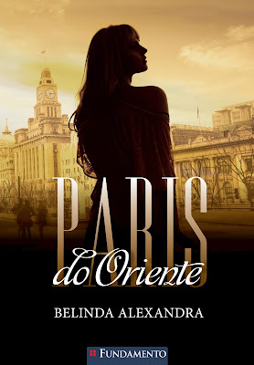 Paris do Oriente, de Belinda Alexandra - Editora Fundamento