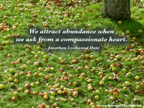 We Attract Abundance When We Ask From A Compassionate Heart Jlh