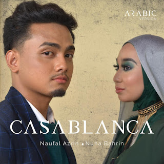 Nuha Bahrin & Naufal Azrin - Casablanca (Arabic Version) MP3