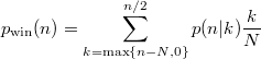 p_{\rm win}(n) = \sum_{k = \max\{n-N, 0\}}^{n/2} p(n|k)\frac{k}{N}