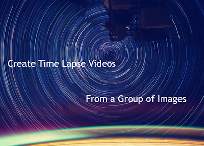 How To Create Time Lapse Videos From a Group of Images For Free