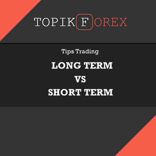 Trading Jangka Panjang VS Jangka Pendek