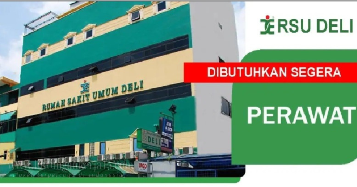 RSU Deli Medan Buka Lowongan Kerja Perawat Rumah Sakit Tahun 2023