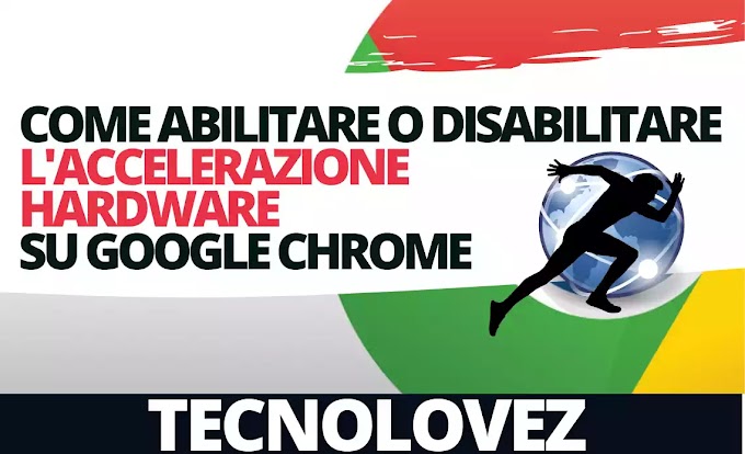  Come abilitare/disabilitare l'accelerazione hardware su Google Chrome