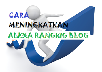 Cara Meningkatkan Alexa Ranking Blog