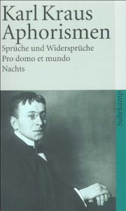 Aphorismen: Sprüche und Widersprüche. Pro domo et mundo. Nachts