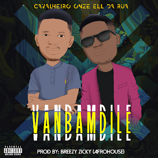 Cavalheiro Onze Feat. Ell Da Rua - Vanbamdile  [Prod. By BreEzy ZIckY] 