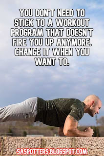 You don't need to stick to a workout program that doesn't fire you up anymore. Change it when you want to.