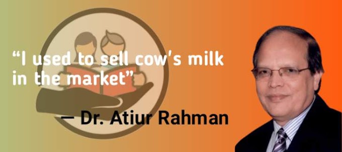 "I used to sell cow's milk in the market" said Dr. Atiur Rahman : Biography  