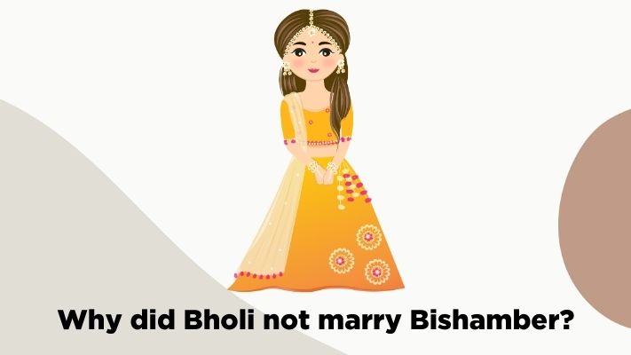 Why did Bholi not marry Bishamber?