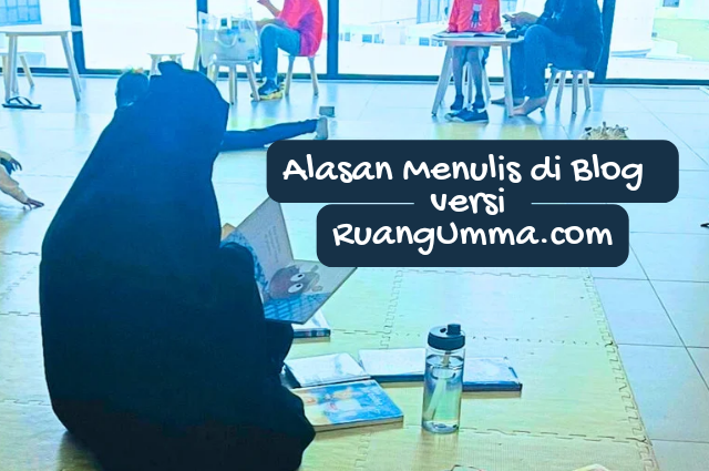 Alasan Menulis Blog Ruang Umma