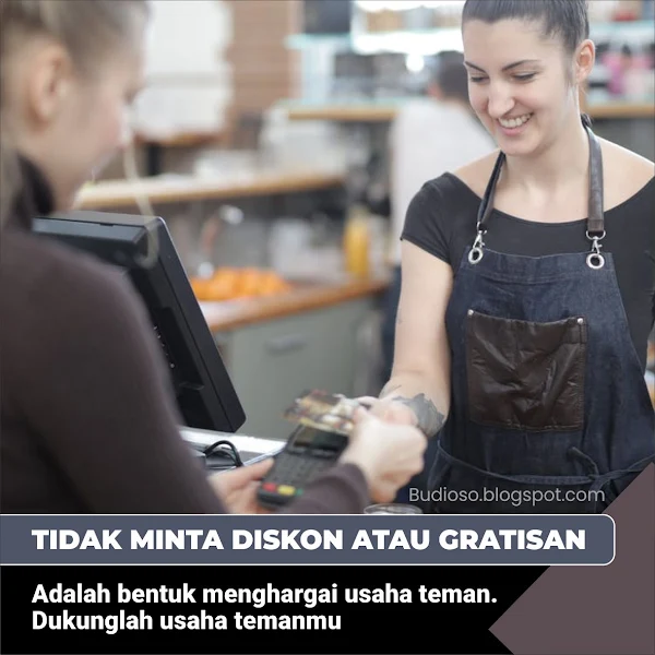 Dukung usaha teman jangan minta diskon atau gratisan