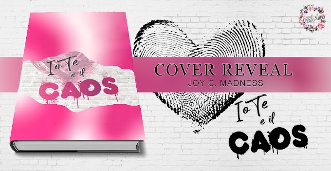 [COVER REVEAL] -IO TE E IL CAOS-Joy C. Madness