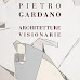 Mostre, Pietro Gardano “Architetture Visionarie” a Napoli dal 10 al 20 novembre