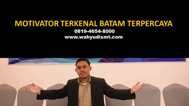 •            MOTIVATOR DI BATAM  •             JASA MOTIVATOR BATAM  •             MOTIVATOR BATAM TERBAIK  •             MOTIVATOR PENDIDIKAN  BATAM  •             TRAINING MOTIVASI KARYAWAN BATAM  •             PEMBICARA SEMINAR BATAM  •             CAPACITY BUILDING BATAM DAN TEAM BUILDING BATAM  •             PELATIHAN/TRAINING SDM BATAM