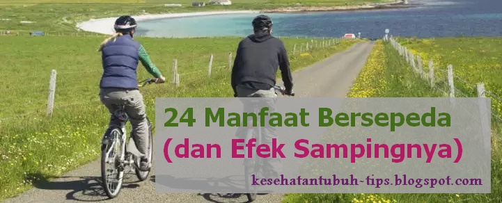24 Manfaat Bersepeda (dan Efek Sampingnya)