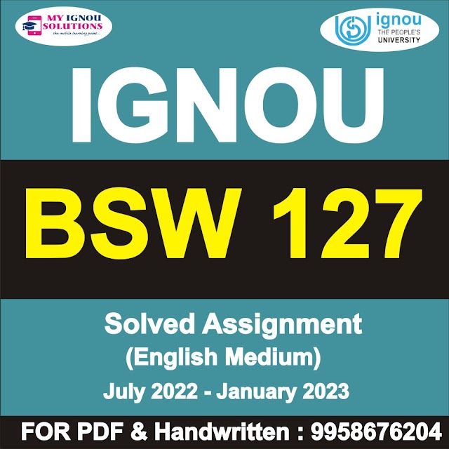 BSW 127 Solved Assignment 2022-23