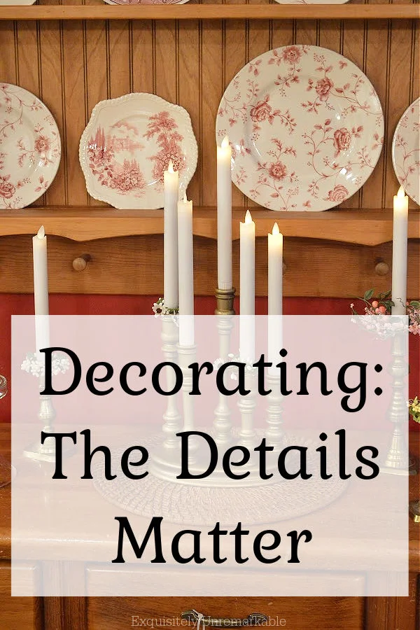 Decorating: The Details Matter text over photo of candlesticks and dishes on plate rack