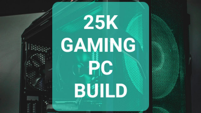 25K gaming pc build in India