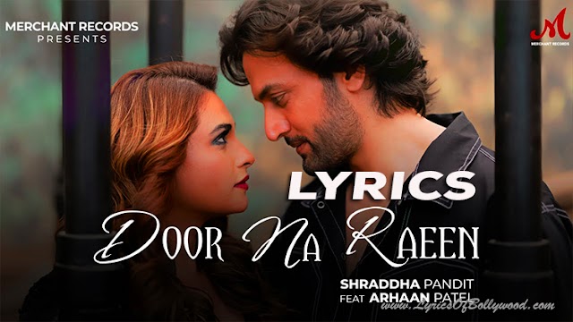 Door Na Raeen Song Lyrics | Shraddha Pandit | Arhaan Patel | Merchant Records