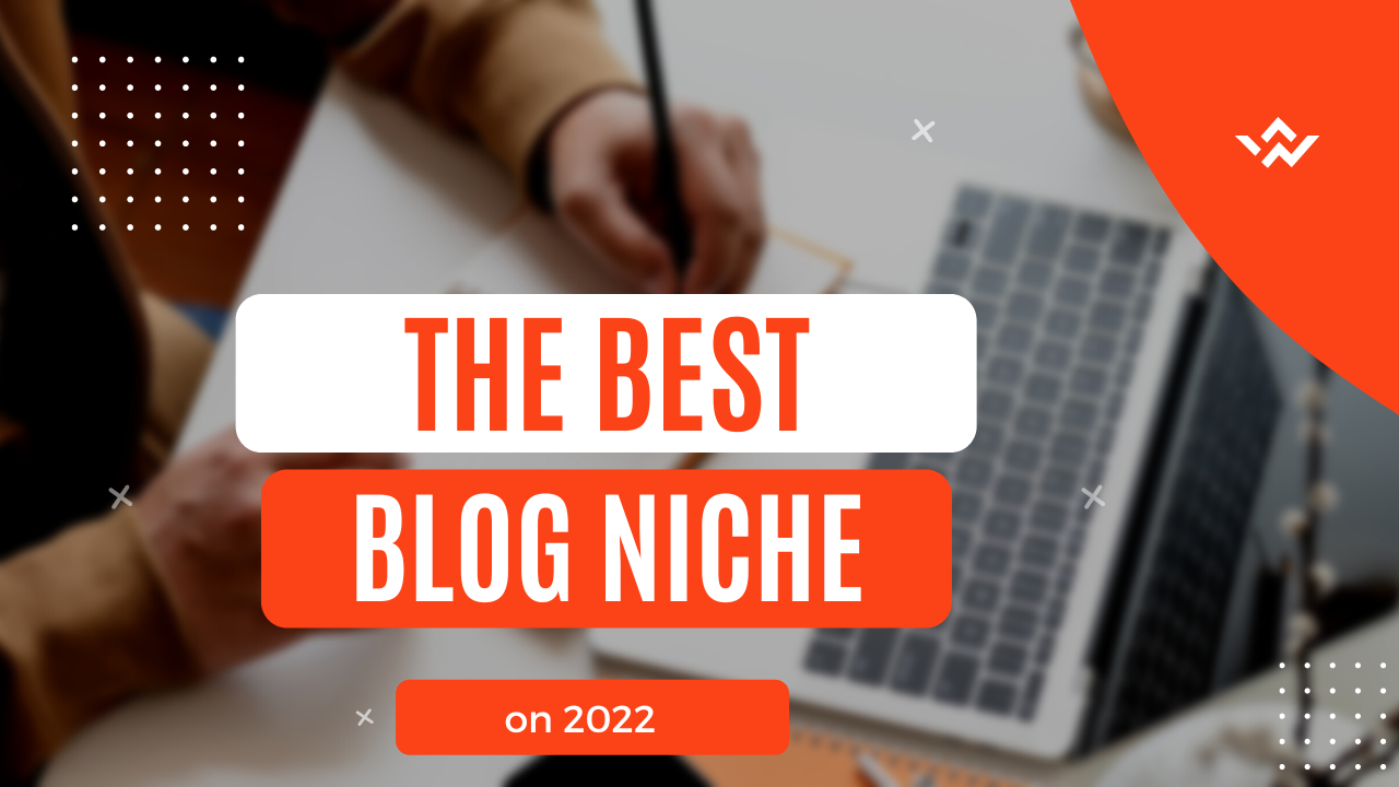 Can't Decide on a Blog Niche? Check Out These Top Ideas for 2022