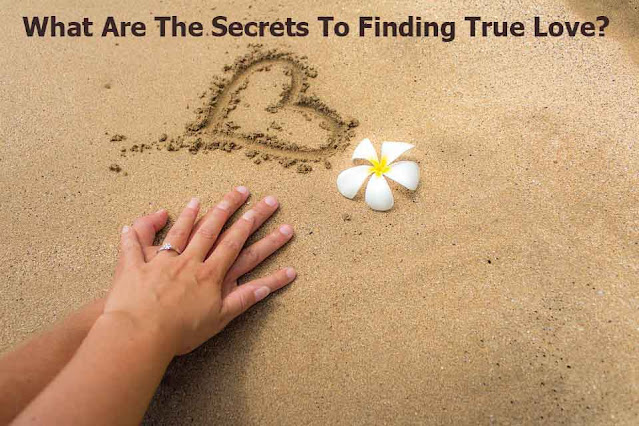 What Are The Secrets To Finding True Love?