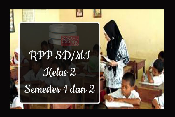 RPP Tematik SD/MI Kelas 2 Semester 1 dan 2, Download RPP Kelas 2 Semester 1 dan 2 Kurikulum 2013 SD/MI Revisi Terbaru, RPP Silabus Tematik Kelas 2
