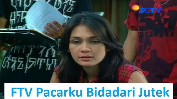 √ Daftar Pemain FTV Pacarku Bidadari Jutek SCTV (2010)