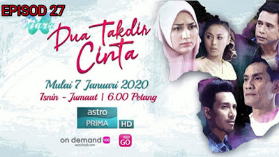 Tonton Drama Dua Takdir Cinta Episod 27