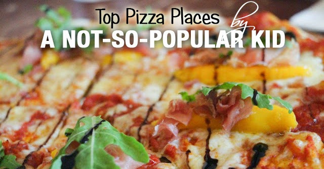 List of best pizza places according to A Not-So-Popular Kid